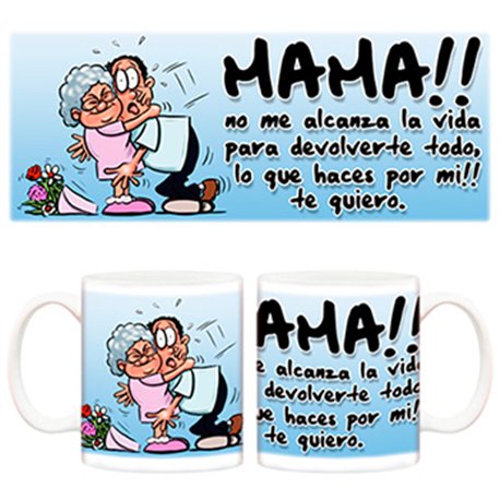Taza no me alcanza la vida para devolverte todo lo que haces por mi