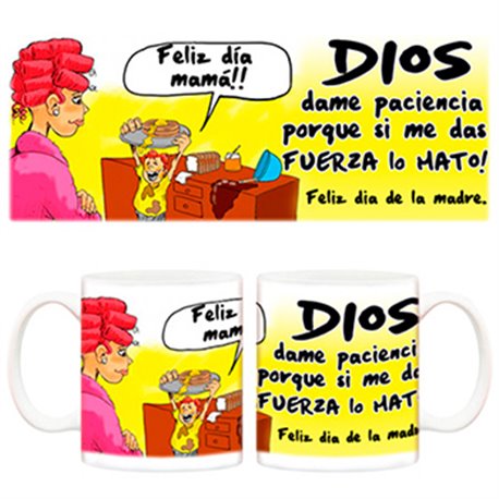 Taza Dios dame paciencia porque si me das fuerza lo mato