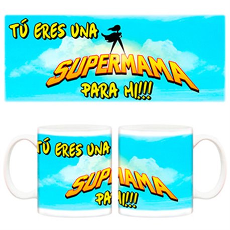 Taza tu eres un supermama para mi
