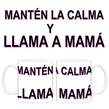 Taza mantén la calma y llama a mamá