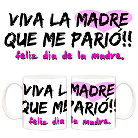 Taza viva la madre que me parió