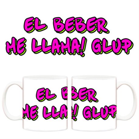 Taza El beber me llama!!! Glup