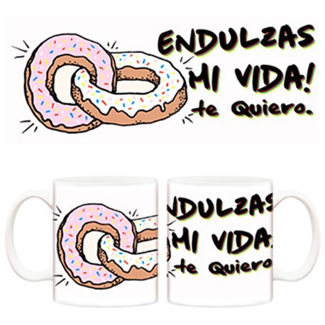 Taza San Valentín Endulzas mi vida! Te quiero