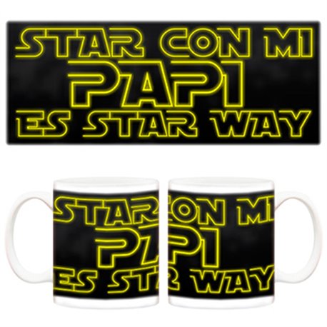 Taza Star Wars Estar con mi Papi es estar Way