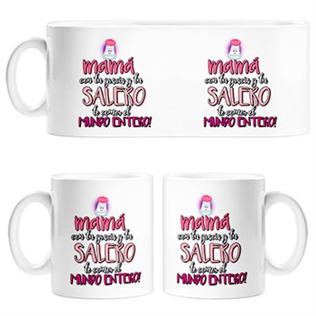Taza mamá con tu gracia y tu salero te comes el Mundo entero