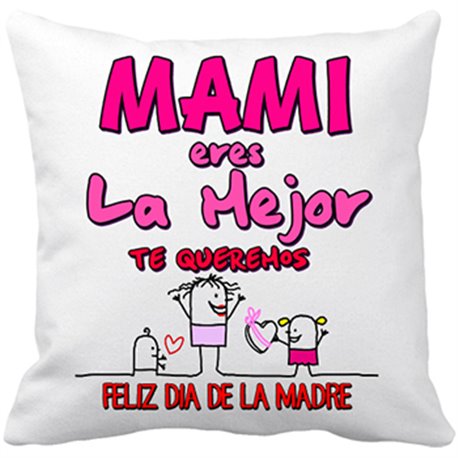 Cojín con relleno mami eres la mejor te queremos Feliz Día de la Madre